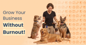 Scale Your Pet Business Without Burnout!